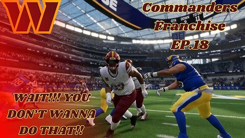 Washington Commanders Franchise | EP.18 | Y1 G14 | Getting It Together