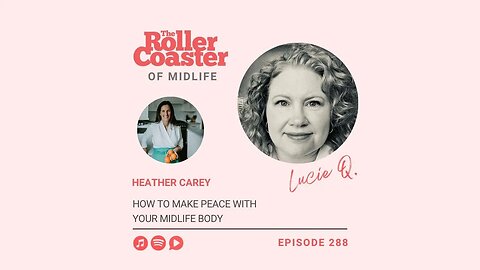 How to Make Peace with Your Midlife Body with Heather Carey