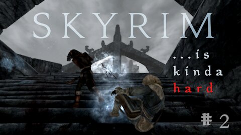Skyrim...is Kinda Hard! Episode 2 - Bleak Falls Smackdown (Legendary Difficulty Modded Playthrough)