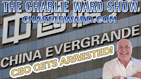 CEO OF EVERGRANDE IS ARRESTED! WITH CHARLIE WARD