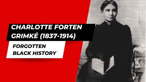 CHARLOTTE FORTEN GRIMKÉ (1837-1914)