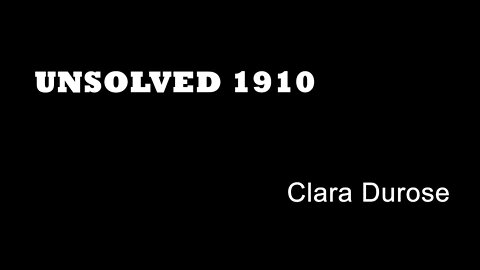 Unsolved 1910 - Clara Durose