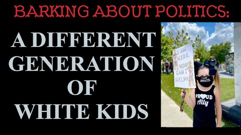 Barking About Politics: A Different Generation Of White Kids
