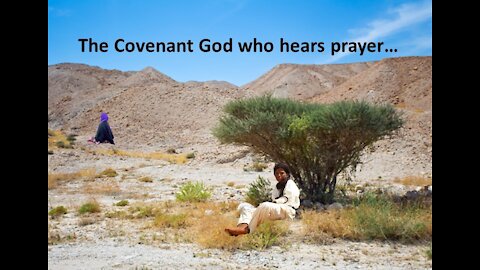 The Covenant God hears your prayers...