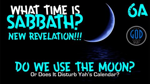 SABBATH SERIES 6A: What Time Is Sabbath? Do We Use the Moon?