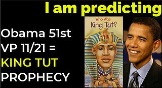 I am predicting: Obama will become 51st VP 11/21 = KING TUT PROPHECY