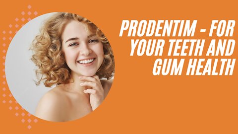 ProDentim – For your teeth and gum health