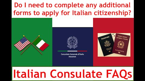 Italian Consulate FAQ-Do I need additional forms for my Italian Citizenship application?