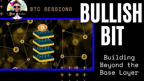 BULLISH BIT: The Future of Bitcoin Innovation - Building Beyond the Base Layer