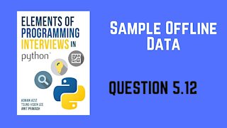 5.12 | Sample Offline Data | Elements of Programming Interviews in Python (EPI)