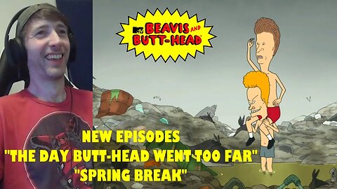 Beavis & Butt-Head (2023) Reaction Season 10 Episode 13&14 The Day Butt-Head Went 2 Far/Spring Break