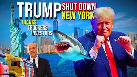 Trump SHUTDOWN New York - Thanks Investors & Truckers! NY is a Loser! Truckers for Trump