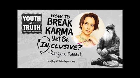 How To Break Karma Yet Be Inclusive? Kangana Ranaut Asks Sadhguru