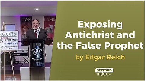 Exposing Antichrist and the False Prophet by Edgar Reich