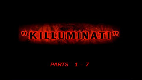 Killuninati The Movie 1st parts 1-7