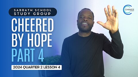 Cheered by Hope (John 11) Sabbath School Lesson Study Group w/ Chris Bailey III