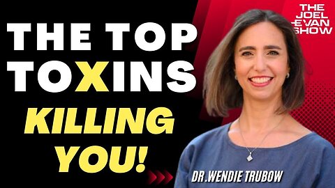Top Toxins Killing You - Dr. Wendie Trubow