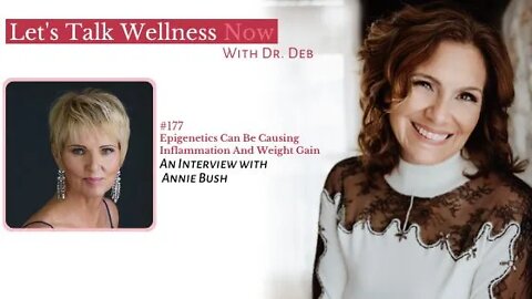 Episode 177: Epigenetics Can Be Causing Inflammation And Weight Gain with Annie Bush