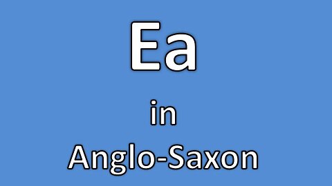 Ea in Anglo-Saxon