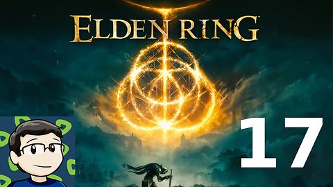 Elden Ring Part 17. Trying to Finish the Game!