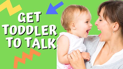 Get Your Toddler To Talk Sooner!