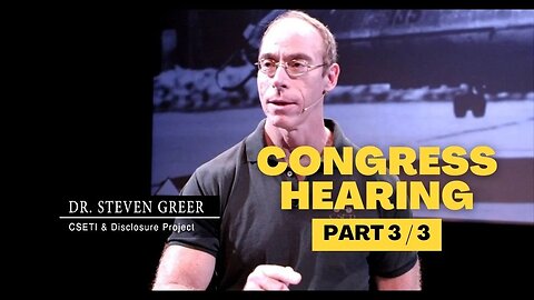 Dr. Steven Greer Congressional Hearing on UFOs - PART 3/3