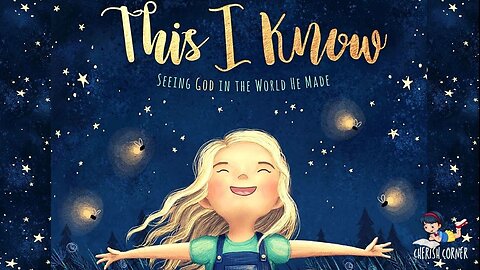 This I Know: Seeing God in the World He Made | Read Along Book For Kids | Cherish Corner