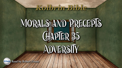 Kolbrin Bible - Morals and Precepts - Chapter 35 - Adversity