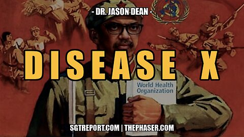 DISEASE X BIOTERROR -- DR. JASON DEAN