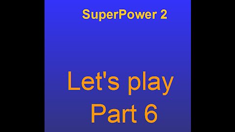 Superpower 2 lets play part 6-1