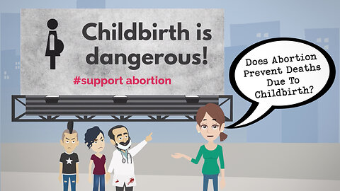 Abortion Distortion #51 - Does Abortion Prevent Deaths Due To Childbirth?