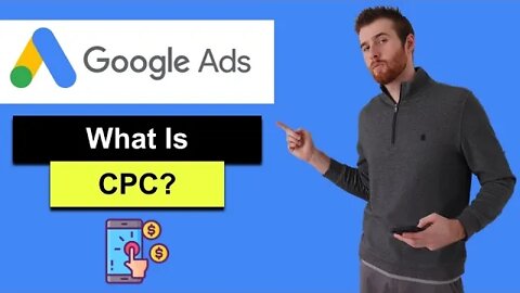 What Is Cost Per Click (2022) - What Is CPC In Google Ads?