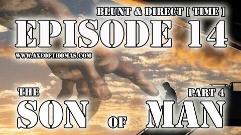 EPISODE #14 - BLUNT & DIRECT [ TIME ] - THE SON OF MAN PART 4 - FT DONALD TRUMP JUAN O SAVIN FLYNN