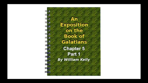 Major NT Works Galatians by William Kelly Chapter 5 part 1 Audio Book