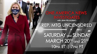 One America News Investigate: REP. MTG UNCENSORED