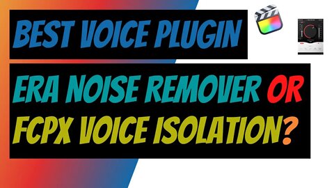 ERA Noise Remover versus FCPX Voice Isolation - Plugin Wars!