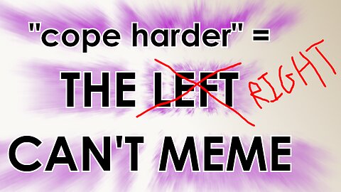 "Cope" is the "The Left Can't Meme" of Pitiful Insults - Jody Bruchon Politics