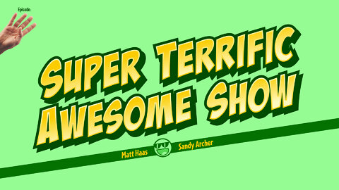 Super Terrific Awesome Show - Mar 4