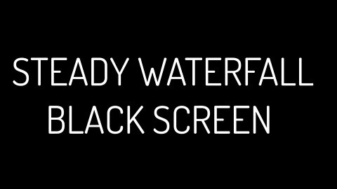 Black Screen Steady Waterfall Relaxing Fall Asleep Fast Deep Focus Soothing Sounds