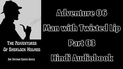 The Man with Twisted Lip (Part 03) || The Adventures of Sherlock Holmes by Sir Arthur Conan Doyle