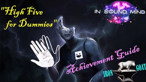 In Sound Mind - Achievement Guide - "High Five for Dummies"