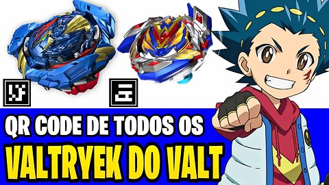 BEYBLADE BURST APP | QR CODE DE TODOS OS VALTRYEK DO VALT AOI