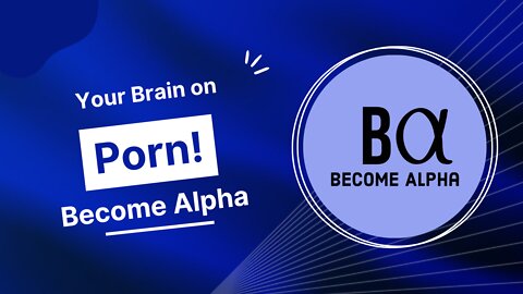 Your Brain on Porn | Become Alpha