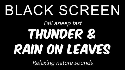 THUNDER and RAIN Falling on Leaves | Black Screen White Noise | Sleep, Relax, Focus
