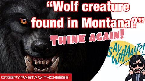 CreepyPasta With Cheese Wolf Creature Found In Montana