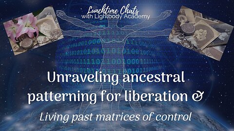 Unraveling ancestral patterning for liberation & living past matrices of control| Ep 148
