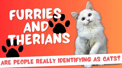 Furries and Therians - Are people really identifying as cats?!