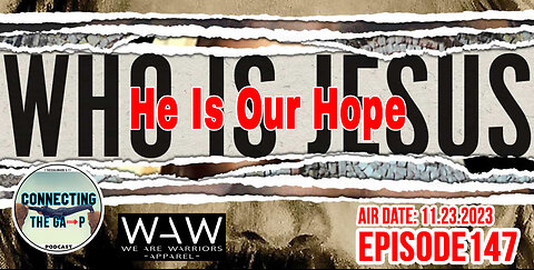 Who is Jesus? He is our Hope - 147