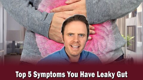 Top 5 Symptoms You Have Leaky Gut