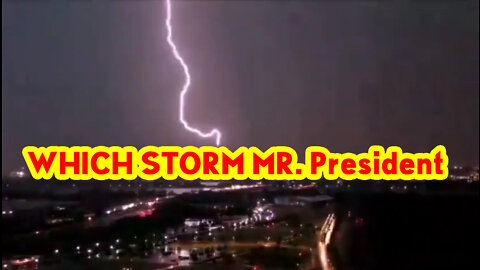 WHICH STORM MR. President? -> YOU WILL FIND OUT